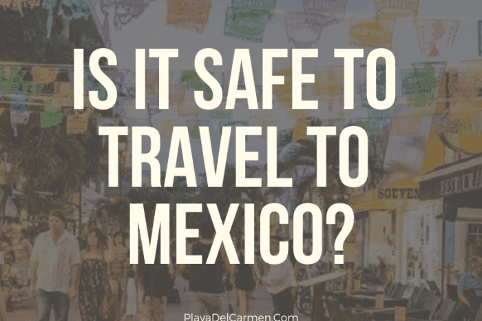 Is It Safe to Travel to Mexico in 2024? Everything You Need to Know