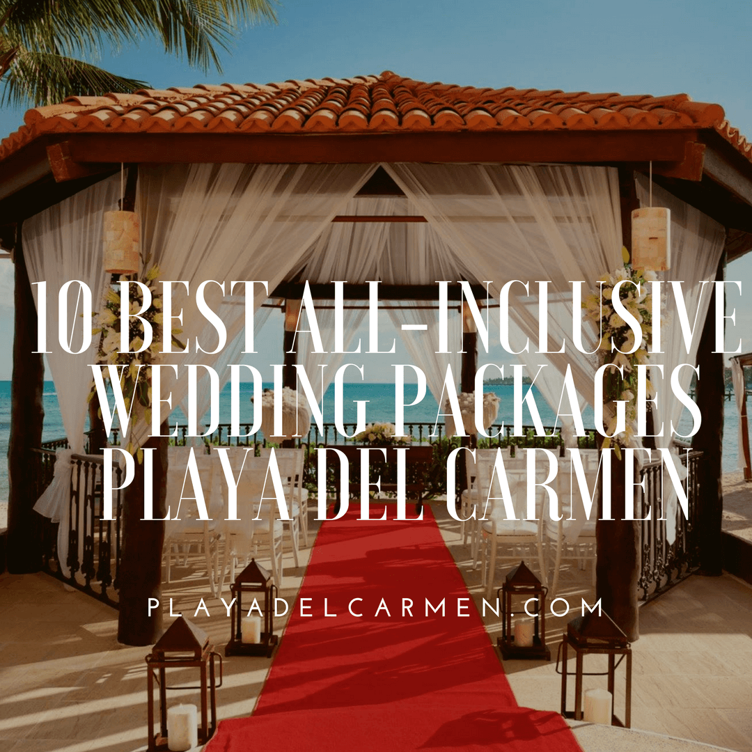 10 best all-inclusive wedding packages in Playa del Carmen